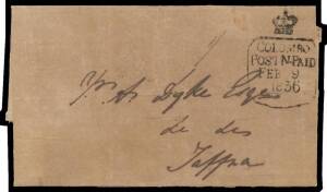 1836 commercial outer to Jaffna with a superb strike of the rare crowned-shield 'COLOMBO/POST N-PAID/ FEB9/1836' d/s (as Oxley #6; Proud #UP3 but with reset date) & rated "1/", significantly aged/dessicated paper but still attractive. A new discovery: Oxl