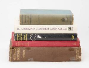 AUSTRALIAN ABORIGINES: A collection of books including "Coming Into Being Among The Australian Aborigines" by Ashley-Montagu [1937], "Australian Totemism" by Roheim [1925; signed by the author], "Australian Aboriginal Art" by Berndt [1964], "Knights of th