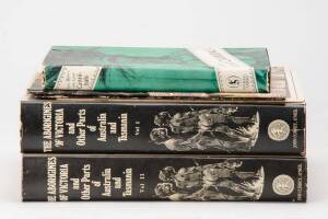 AUSTRALIAN ABORIGINES: "The Aborigines of Victoria and Other Parts of Australia and Tasmania" by Brough Smyth; 2 vols. The 1972 L/E reprint of the 1876 original. Also, 5 other volumes. (7 items).