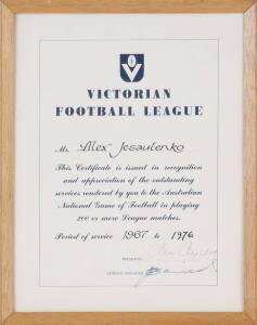 200th GAME: Certificate, "Victorian Football League, Mr. (Alex Jesaulenko), This Certificate is issued in recognition and appreciation of the outstanding services rendered by you to the Australian National Game of Football in playing 200 or more League ma