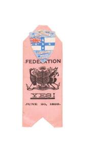 1880-1900 AUSTRALIAN FEDERATION: Collection including 1899 "Federation YES!" ribbon (illustrated in Wikipedia); 1899-1900 two House of Commons Bills bound as a book - "A Bill to Constitute the Commonwealth of Australia" & "A Bill [As Amended in Committee]