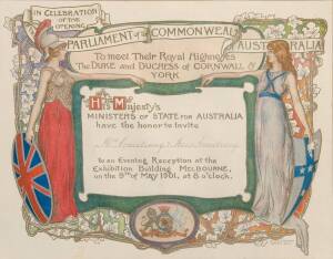 1901 FEDERATION: Souvenir Invitation, "In Celebration of the Opening, Parliament of the Commonwealth of Australia/ To meet Their Royal Highnesses The Duke and Duchess of Cornwall & York/ His Majesty's Ministers of State for Australia, have the honour to i