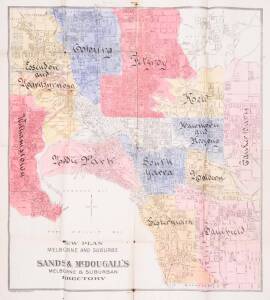 "New Plan Melbourne and Suburbs. Sands & McDougall's Melbourne & Suburban Directory" [Melbourne, c1900] with suburbs hand-coloured and named. Some faults along folds. 