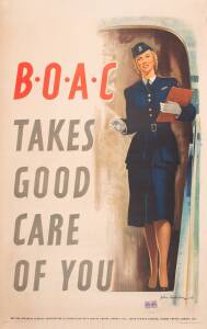 AIRLINE TRAVEL POSTER: "B.O.A.C TAKES GOOD CARE OF YOU" with artwork by John Worsley dated 1949 in the image [1919-2000]; text continues at base "British Overseas Airways Corporation in association with Qantas Empire Airways LTD., South African Airways, T