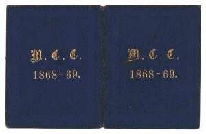 MELBOURNE CRICKET CLUB: 1868-69 Member's Season Ticket, blue leather covers with gilt "M.C.C. 1868-69." on front & reverse. G/VG.