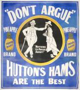 c1920s Advertising poster "Don't Argue HUTTON'S HAMS Are The Best. Pineapple Trade Mark Brand". Printed by J.J.Miller Ptg. Co. Melbourne. Art work by Fred Miller, linen backed 6 page poster. 220cm x 200cm. Condition B. Impressive & extremely RARE