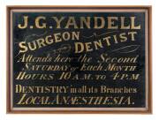 A reverse glass shop sign &nbsp;"J.G. Yandell Surgeon Dentist, Attends Here the Second Saturday of Each Month, Hours 10a.m. to 4p.m., Dentistry in all its branches, Local Anesthesia". 48 x 35cm
