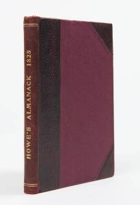 HOWE, Robert. "AUSTRALIAN POCKET ALMANACK for the year of our Lord 1825" [Sydney]; 150 pp + 2 fold-out charts. Ferguson 994. Ex Library copy.Includes an extraordinary "Chronology of LOCAL OCCURRENCES, from the first establishment of the Colony, in 1788, d