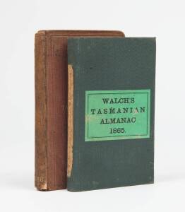 "WALCH'S TASMANIAN ALMANACK and GUIDE to TASMANIA for 1865" and 1868. (2 volumes).