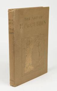 "THE ART OF F. McCUBBIN" [Lothian, Melbourne & Sydney, 1916]; No.774 of 1000 signed by the artist.  Folio; 38.5cm x 25.5cm. 45 tipped in plates (colour and black and white), 95pp, List of Subscribers.