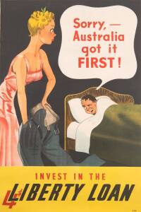 WW2 propaganda poster 4L-4, "Sorry, - Australia got it First! Invest in the 4th Liberty Loan", colour lithograph, 51x76cm.