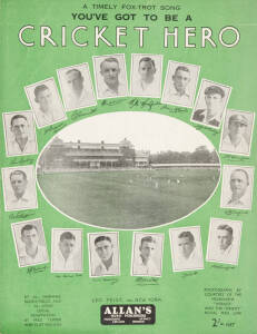 SONG SHEET: "You've Got To Be A Cricket Hero", published by Allan's [Melbourne, 1933], with cameo pictures of Don Bradman & the Australian Cricketers,&nbsp;surrounding a scene of cricket at Lords. Scarce and attractive.