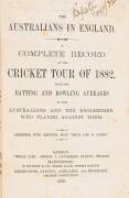 "The Australians in England. A Complete Record of the Cricket Tour of 1882" by Charles Pardon [London, 1882], rebound in maroon cloth (missing covers), endorsed "The Sporting Editor, South Australian Register, With the Authors' Compliments". Fair/Good con