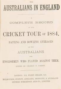 "The Australians in England. A Complete Record of the Cricket Tour of 1884" by Charles Pardon [London, 1884], rebound in maroon cloth (missing front wrapper). Fair/Good condition.