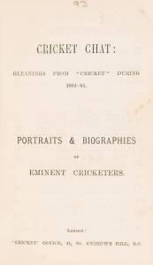 "Cricket Chat: Gleanings from "Cricket" during 1884-85. Portraits & Biographies of Eminent Cricketers" [London, 1886], rebound in grey covers. Fair/Good condition.