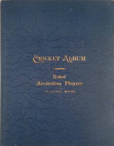 "Cricket Album - Noted Australian Cricketers" edited by Clarence Moody [Adelaide, 1898], the six monthly parts bound in blue cloth. Fair/Good condition.