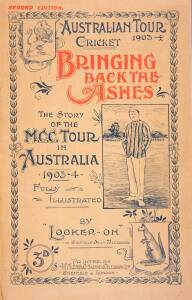 "Bringing Back the Ashes. A Complete and Accurate Review of The M.C.C. Tour in Australia, 1903-1904" by Looker-On (J.H.Stainton) [London, 1904], rebound in maroon cloth, preserving original wrappers. Fair/Good condition..