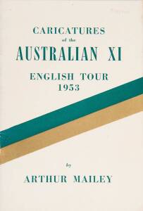 "Caricatures of the Australian XI, English Tour 1953" by Arthur Mailey [Sydney, 1953], with signed self-caricature inside front cover. Good condition.