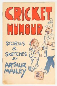 "Cricket Humour - Stories & Sketches by Arthur Mailey" [Sydney, 1956]. Fair/Good condition.