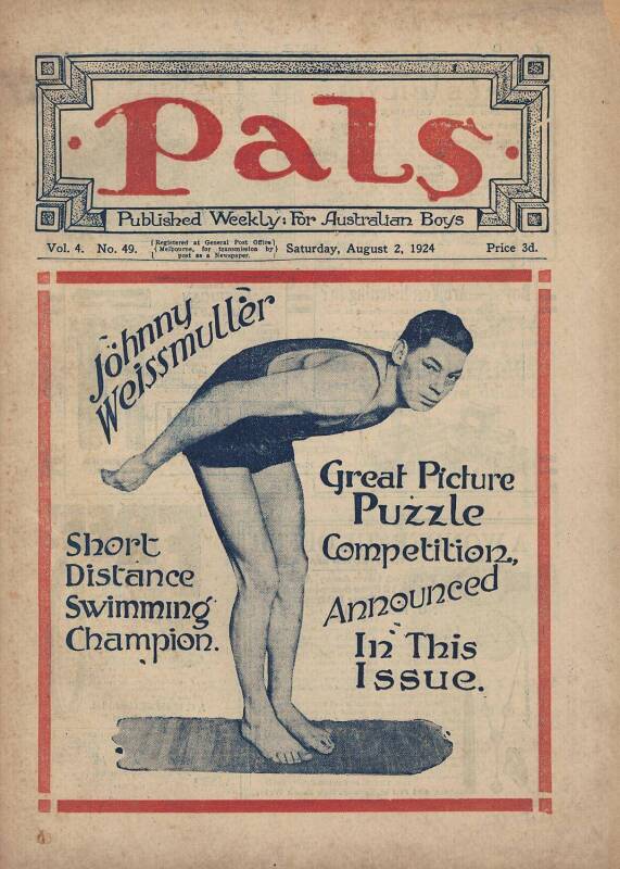 "Pals" Australian boys magazines - Aug.2 1924 with Johnny Weissmuller on cover (5 Olympic gold medals & the best known Tarzan); Jan.22 1927 with Boy Charlton on cover (gold medal for Australia in 1924).