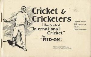 "Cricket & Cricketers Illustrated. International Cricket" by Mid-On, published under the Auspices of the Melbourne Cricket Club and the Victorian Cricket Association [Melbourne, c1901]. Missing covers, otherwise G/VG condition.