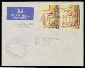 DUBAI: 1963 airmail covers to "The Residency/Mukalla/Via Aden" with Red Cross 20np Dhow pair or Red Cross 40np Camels tied by hexagonal d/s, 'BRITISH POLITICAL/AGENCY/DUBAI/TRUCIAL STATES' cachet in violet, bilingual 'MUKALLA' arrival b/s. Very scarce. (2