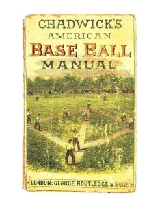 "Chadwick's American Base Ball Manual" by Henry Chadwick [London, 1874], scarce English hard-bound publication featuring a colourful baseball game-in-progress illustration on the front cover. Fair/Good condition. 