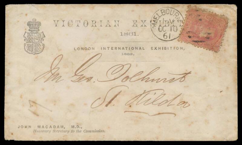 EXHIBITION ENVELOPE: 1861 cover with imprints 'VICTORIAN EXHIBITION/1861' above 'LONDON INTERNATIONAL EXHIBITION/1862' at the top & 'JOHN MACADAM MD/Honorary Secretary to the Commission' at lower-left, to "Geo Tolhurst/St Kilda" with Beaded Oval 4d tied b