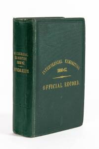 "Intercolonial Exhibition of Australasia, Melbourne, 1866-67. Official Record, containing Introduction, Catalogues, Reports and Awards of the Jurors, and Essays and Statistics..." [Blundell & Co., Melbourne, 1867], with essays bound into one volume, 1006 