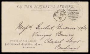 OHMS ENVELOPE: 1872 Victorian standard & long envelopes both with 'OFFICES OF THE LONDON/International Exhibition of 1873/MELBOURNE' at lower-left, Chief Secretary frank h/s in black & Melbourne duplex cancels. With two different 8vo printed advices with 