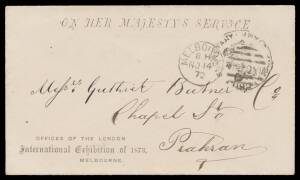 OHMS ENVELOPE: 1872 Victorian envelope with 'OFFICES OF THE LONDON / International Exhibition of 1873 / MELBOURNE' at lower-left, Chief Secretary frank h/s in black & Melbourne duplex cancel. Ex Hans Karman.