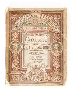 "Philadelphia International Exhibition 1876. Catalogue of the British Section Part I" [George Eyre & William Spottiswoode, London, 1876]; 418pp, decorative card binding (detached but present). Incorporating sections on the exhibits from New Zealand, Queen