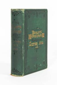 "Burley's United States Centennial Gazetteer and Guide. 1876" Edited by C.H. Kidder [S.W. Burley, Philadelphia, 1876] 892pp including nearly 200 pages of advertisements; green buckram binding with black and gilt titles to front and spine.