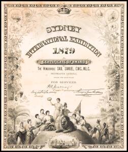 AWARD CERTIFICATE, "Sydney International Exhibition, 1879", awarded to "The Honourable Saul Samuel, C.M.G., M.L.C., Postmaster General, for Services", window mounted, overall 53x62cm.The ornate certificate shows a border of Australian floral motifs and pr