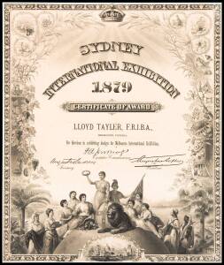 AWARD CERTIFICATE, "Sydney International Exhibition, 1879", awarded to Lloyd Tayler, F.R.I.B.A., "for Services in exhibiting design for Melbourne International Exhibition", window mounted, overall 51x60cm.The ornate certificate shows a border of Australia