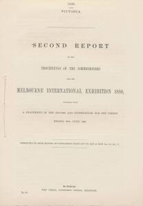 PARLIAMENTARY REPORTS & CORRESPONDENCE: group of printed reports & correspondence incl. 1880 Victoria - Second Report of the proceedings of the Commissioners; 1880-81 Rules of the Melbourne International Exhibition; 1881 Final Report and 1882 Supplementar
