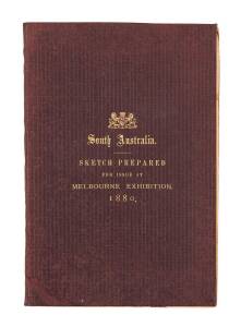 "South Australia. SKETCH PREPARED for issue at MELBOURNE EXHIBITION, 1880" published by direction of the Royal Commissioners for South Australia, by E.Spiller. [Ferguson 10,802].
