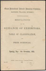 REGULATIONS FOR THE GUIDANCE OF EXHIBITORS: 1882 Printed Booklet (20 pages) detailing the Regulations, Table of Classification & Prize Schedule for the proposed Grand International Juvenile Exhibition to be held at the Garden Palace, Sydney. Fine.