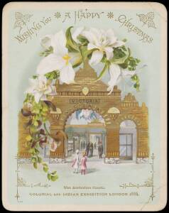 ORNATE CHRISTMAS CARD: 1886 Christmas card, colour lithographed on thick card from The Australian Courts, Colonial and Indian Exhibition featuring a scene with the Victorain Pavilion at the centre. It is accompanied by a small embossed seal for the Exhibi