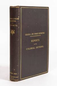"Colonial and Indian Exhibition, London, 1886. Reports on the Colonial Sections of the Exhibition", edited by H. Trueman Wood [William Clowes & Sons, London, 1887], 506pp. original cloth binding. With ownership inscription of "H. Courtenay Luck, Secretary