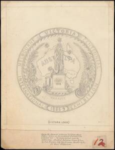 CENTENNIAL MEDAL ARTWORK: Pencil drawing on card by Competitor "12" in the Competition seeking the Centennial Medal design for the Exhibition,\. Entitled "Victoria Leads" the design was unsuccessful.