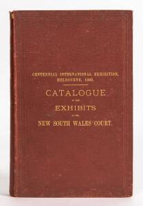 "Centennial International Exhibition, Melbourne, 1888. Catalogue of the Exhibits in the New South Wales Court" [Charles Potter, Sydney, 1888] 534 pp + index xxvi. [Ferg.8045].