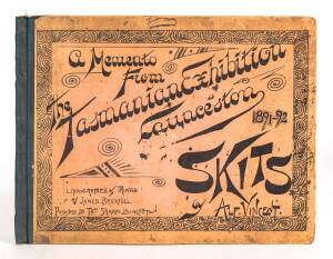 "Skits, a Memento From The Tasmanian Exhibition, Launceston 1891-92. Skits by Alf Vincent", lithographed & printed by James Brickhill [Thos. Sharpe, Launceston, c1892].&nbsp;Alfred James (Alf) Vincent was born in Launceston in 1874, the youngest of six childre