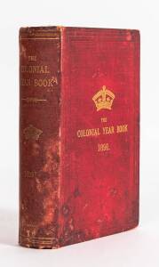 "The Colonial Year Book for the year 1891" by A.J.R.Trendell [Sampson Low, Marston & Co., London, 1891]. 836 pp + folding maps, advertisements including several for Australian companies and banks represented in England.Each Australian Colony is reviewed i