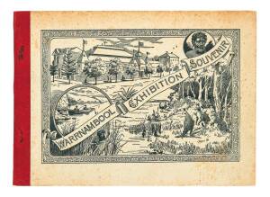 "A Souvenir of Warrnambool and its Exhibition", published by J.Jordan [Melbourne, 1896], with photographic views of scenes and important buildings, and charming period advertisements. Decorated front cover. Ferg.11,001.