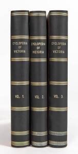 "The Cyclopedia of Victoria (Illustrated)", the 3 volumes complete, edited by James Smith [F.W.Niven & Co., Melbourne, 1903-05], Vol.I pp. (xiv), 611; Vol.II pp. (vi), 559; Vol. III pp (vi), 644; marbled edges; profusely illustrated with portraits and pla