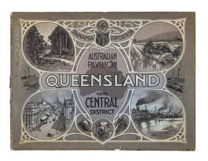 QUEENSLAND AT THE EXHIBITION: Two folios of photographs produced by the Queensland Government and printed by the Gov't Printer, A.J.Cumming; for distribution in the Australian Pavilion. Titled "QUEENSLAND views in WIDE BAY & BURNETT DISTRICTS" and "QUEENS