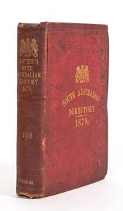 "The Adelaide Almanac and Directory for South Australia, 1878, with map of the Colony" by Josiah Boothby [J.Williams, Adelaide, 1878] 407 pp + The Trades Directory for South Australia, 1878; vii; plus the 'South Australian Directory Advertiser" 225 pp.; o