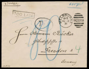 GERMANY: 1891 stampless cover to Germany "pNurnberg" with superb Melbourne duplex, boxed 'TOO LATE' h/s & 'T("6d")' h/s, lovely 'KAISERLICH DEUTSCHES KONSULAT/[eagle]/MELBOURNE' wafer on the reverse, mss "80" in blue added in Germany, 'AB BAHNPOST' transi