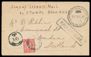 1938 stampless commercial cover endorsed "SUNDAY ISLAND MAIL/NO STAMPS AVAILABLE", to Scotland with Christchurch cds, boxed 'PACKET BOAT.' h/s & 'T/10/CENTIMES' tax marking, British 1d Postage Due tied by 'DUNDEE' cds, minor toning mostly on the reverse. 